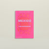 Mexico the Cookbook